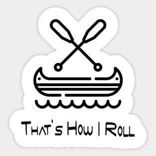 thats how i roll kayak Sticker